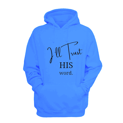 I'll Trust His Word - Hoodie