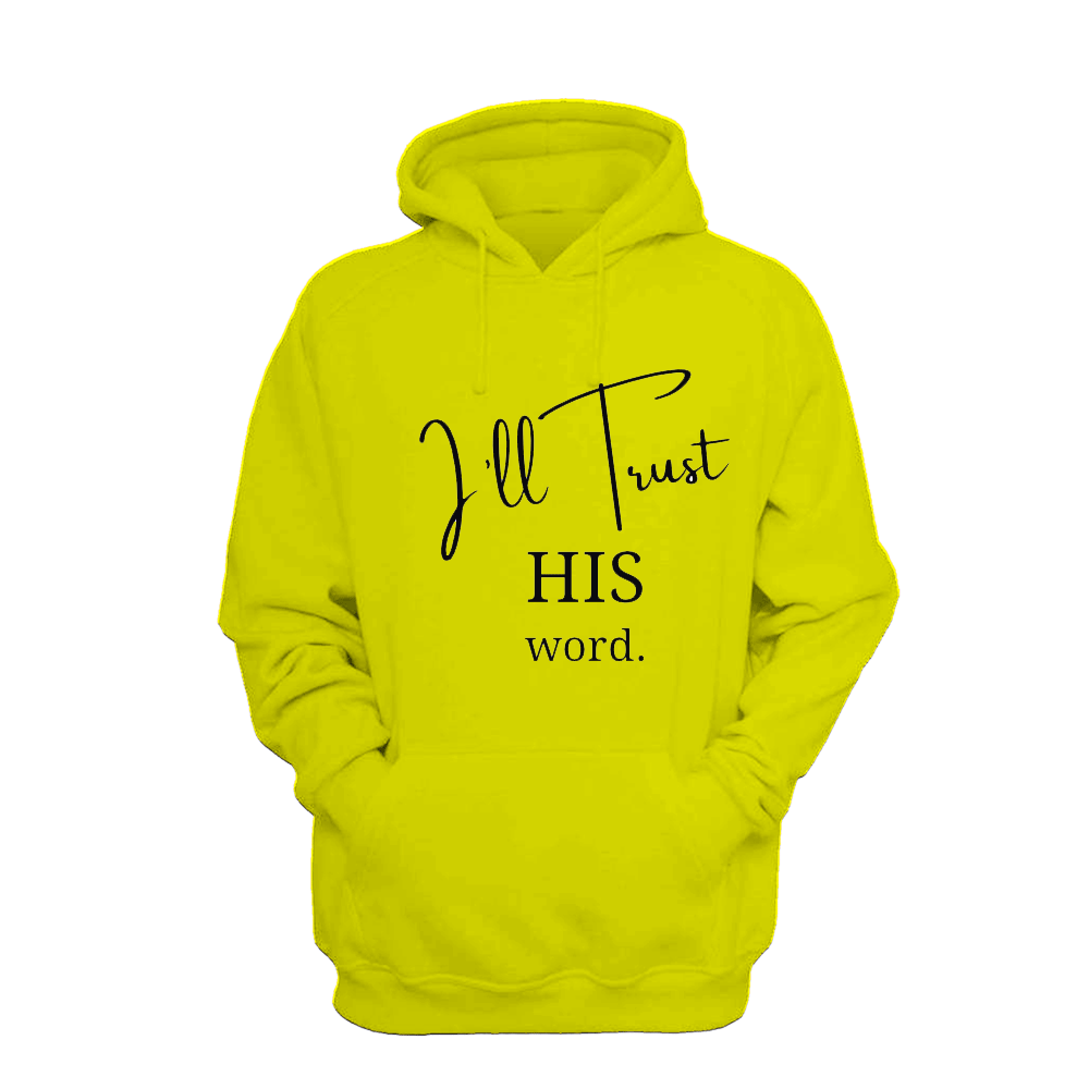 I'll Trust His Word - Hoodie