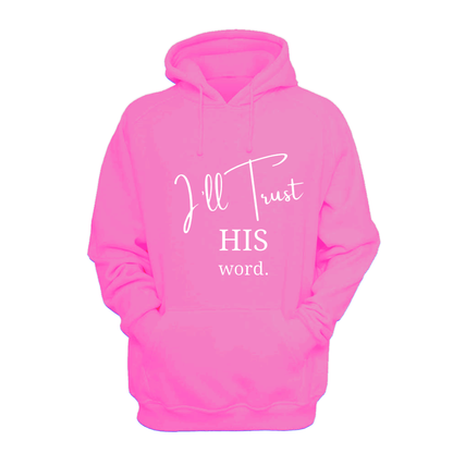 I'll Trust His Word - Hoodie