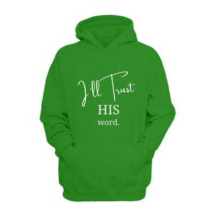 I'll Trust His Word - Hoodie